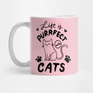 Life is perfect with cats Mug